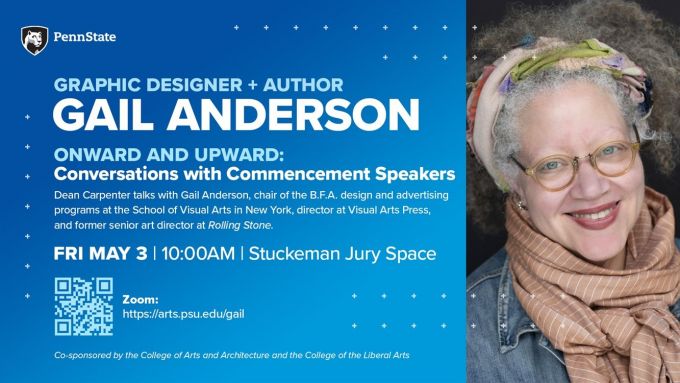 A dark-to-light blue gradient slide with an image of Gail Anderson, a woman with grey hair, wearing a brightly colored head scarf, a voluminous tan-ish striped neck scarf, glasses and a denim jacket. Text on the image announces a commencement conversation Friday, May 3, 2024 at 10am. More info at <a href="https://arts.psu.edu/gail" target="_blank" rel="noopener" title="https://arts.psu.edu/gail">arts.psu.edu&#8230;</a>
