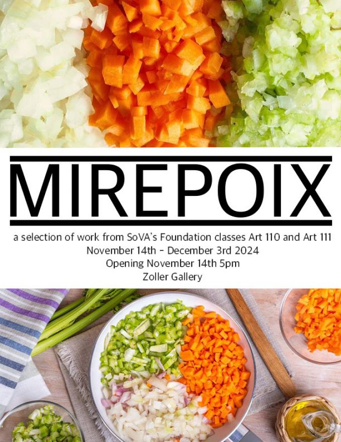 Chopped vegetables including onions, celery, and carrots. A sauteed mixture of diced veggies! Text: "Mirepoix, a selection of work from SoVA's Foundation classes, Nov 14th - Dec 3rd 2024, Zoller Gallery.