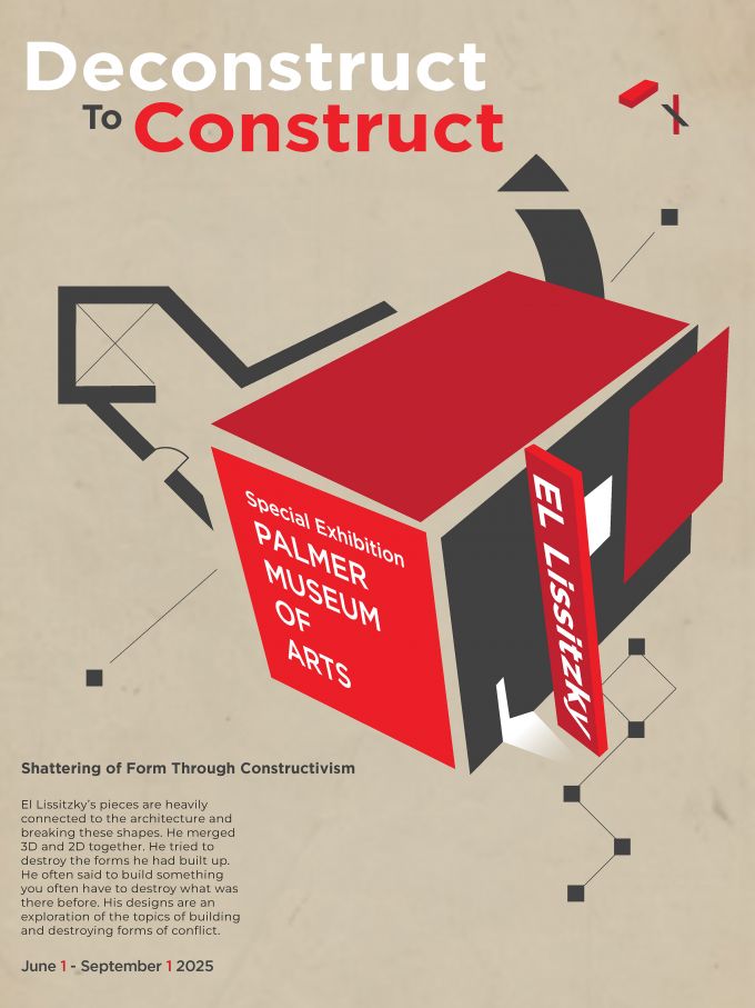 A poster for an exhibition in the Palmer Museum of Art titled "Deconstruct to Construct"