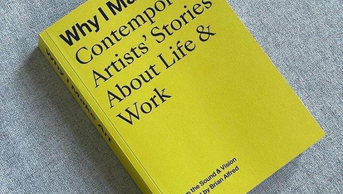 Bright yellow cover with black type on SoVA Associate Professor Brian Alfred's book, “Why I Make Art: Contemporary Artists' Stories About Life & Work."