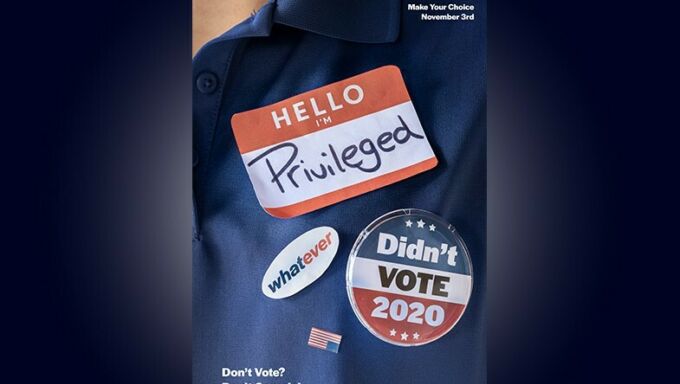 A poster encouraging people to vote on Nov. 3 showing a person in a blue shirt with stickers that read "Hello, I'm privileged," "whatever," and "Didn't Vote 2020."