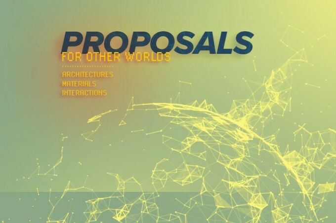 Promotional image for Proposals for Other Worlds: Architectures, Materials, Interactions virtual conference.