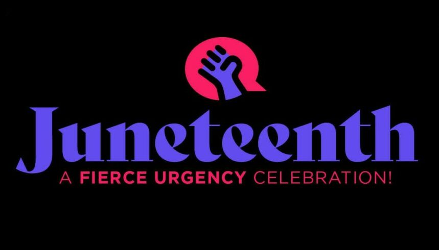 Juneteenth: A Fierce Urgency Festival