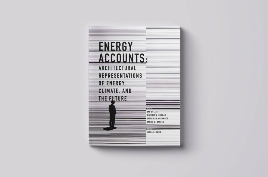 Energy Accounts: Architectural Representations of Energy, Climate, and the Future